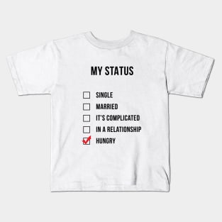 My Status Hungry Kids T-Shirt